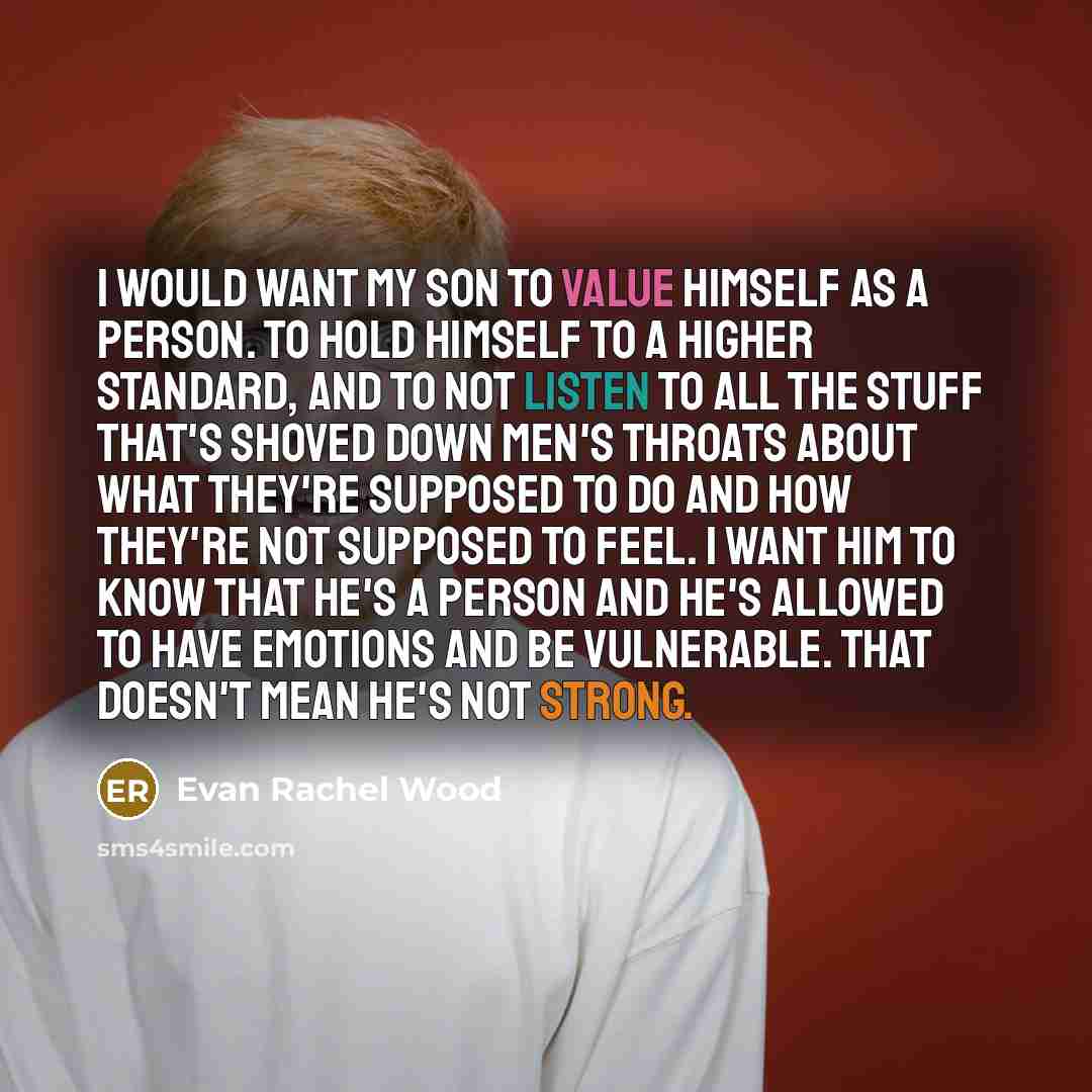 “I would want my son to value himself as a…” quote by Evan Rachel Wood