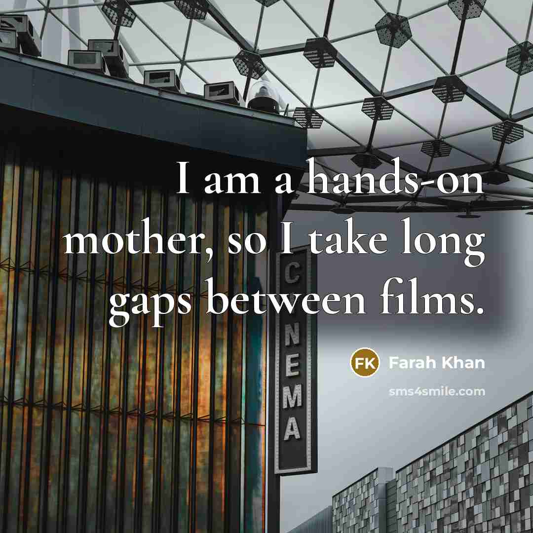 “I am a hands-on mother, so I take long gaps…” quote by Farah Khan