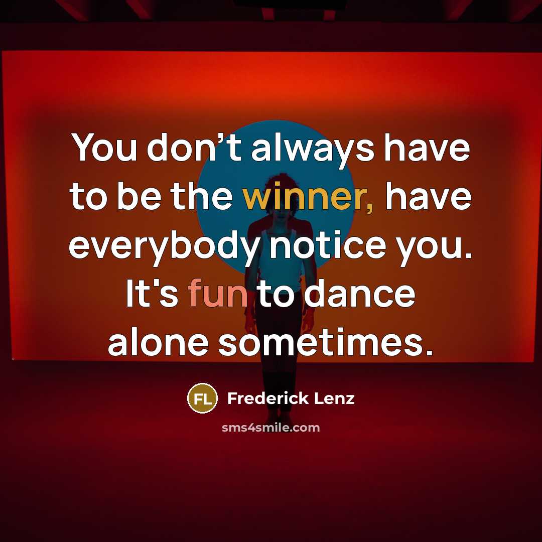 “You don't always have to be the winner, have everybody…” quote by Frederick Lenz