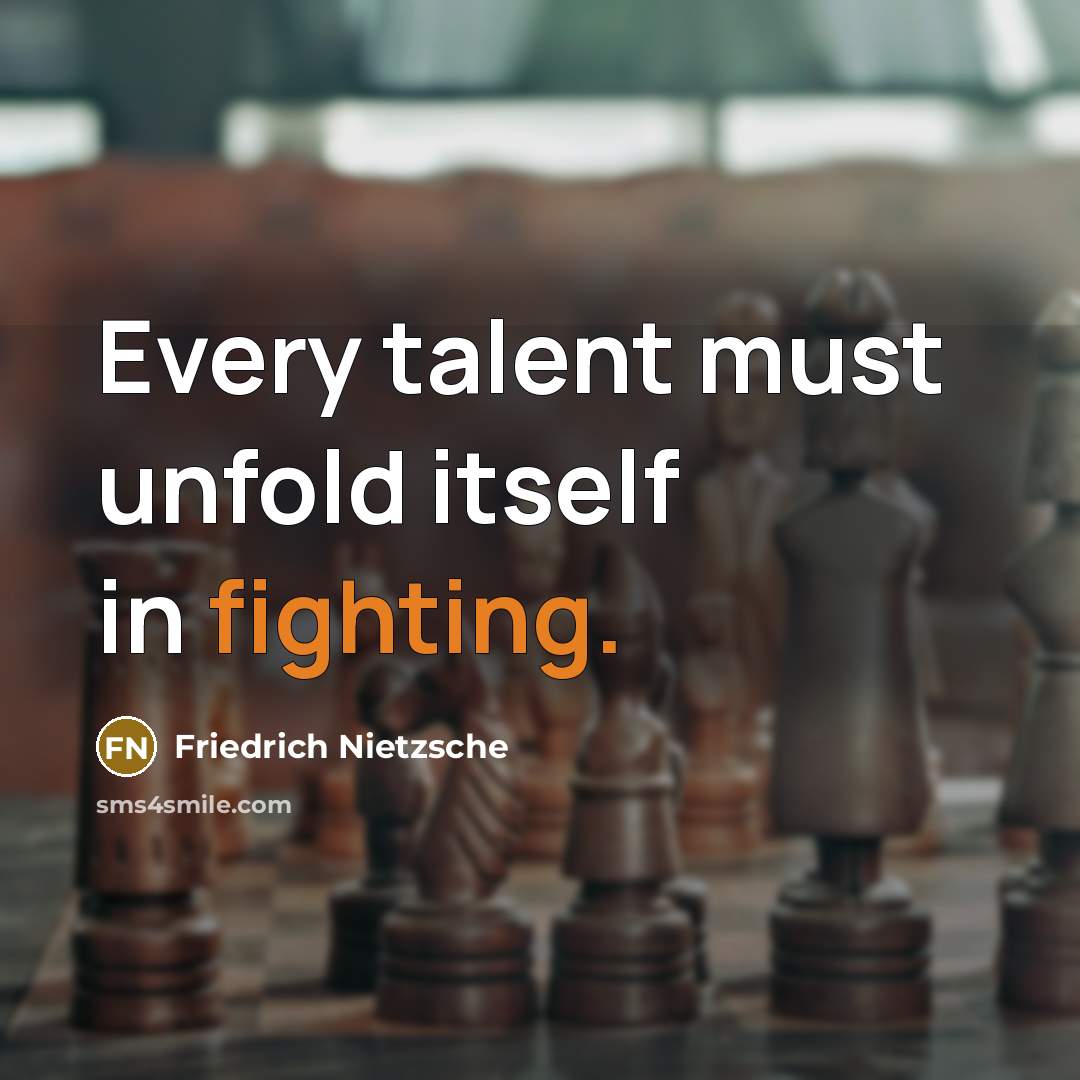 “Every talent must unfold itself in fighting.…” quote by Friedrich Nietzsche
