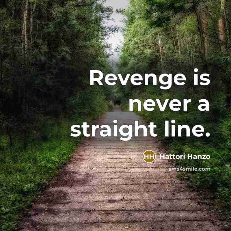 “Revenge is never a straight line.…” quote by Hattori Hanzo