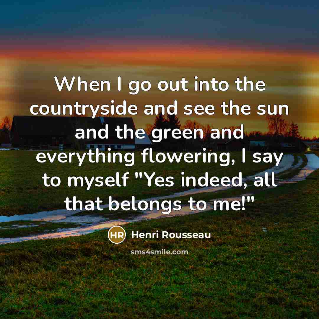 “When I go out into the countryside and see the…” quote by Henri Rousseau