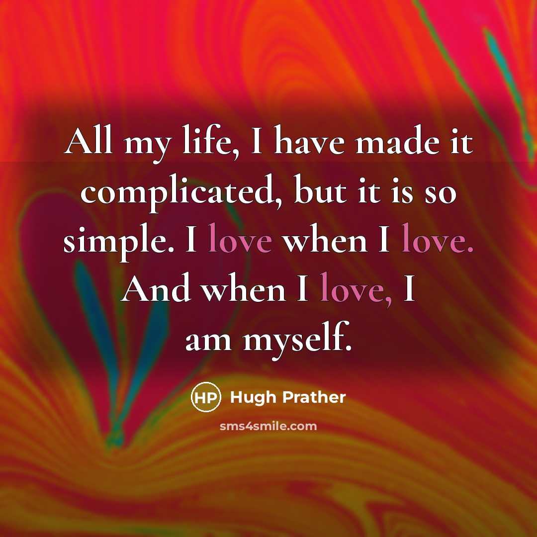 “All my life, I have made it complicated, but it…” quote by Hugh Prather