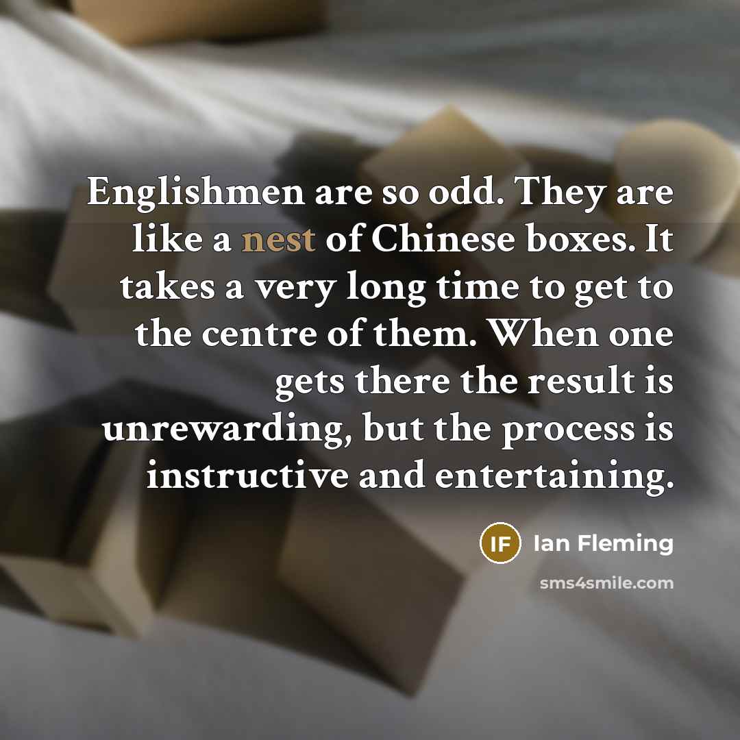 “Englishmen are so odd. They are like a nest of…” quote by Ian Fleming
