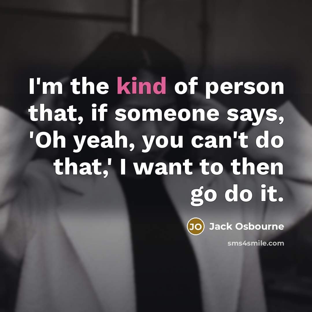“I'm the kind of person that, if someone says, 'Oh…” quote by Jack Osbourne