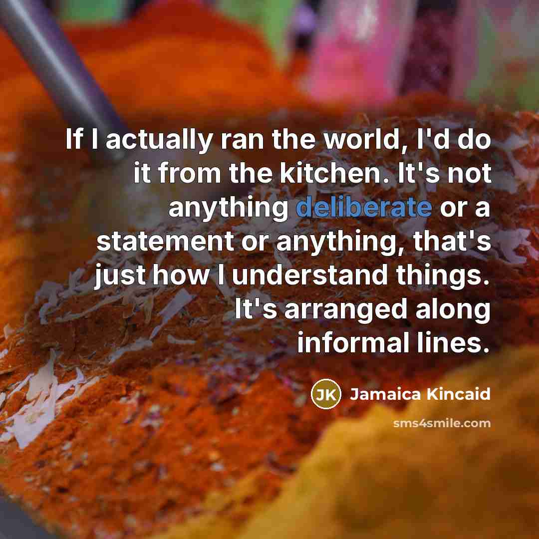 “If I actually ran the world, I'd do it from…” quote by Jamaica Kincaid