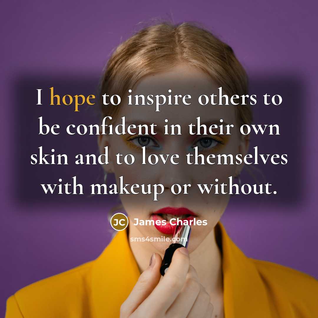 “I hope to inspire others to be confident in their…” quote by James Charles