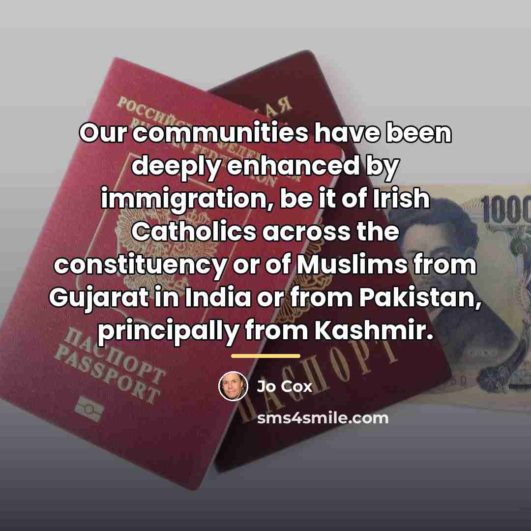 “Our communities have been deeply enhanced by immigration, be it…” quote by Jo Cox