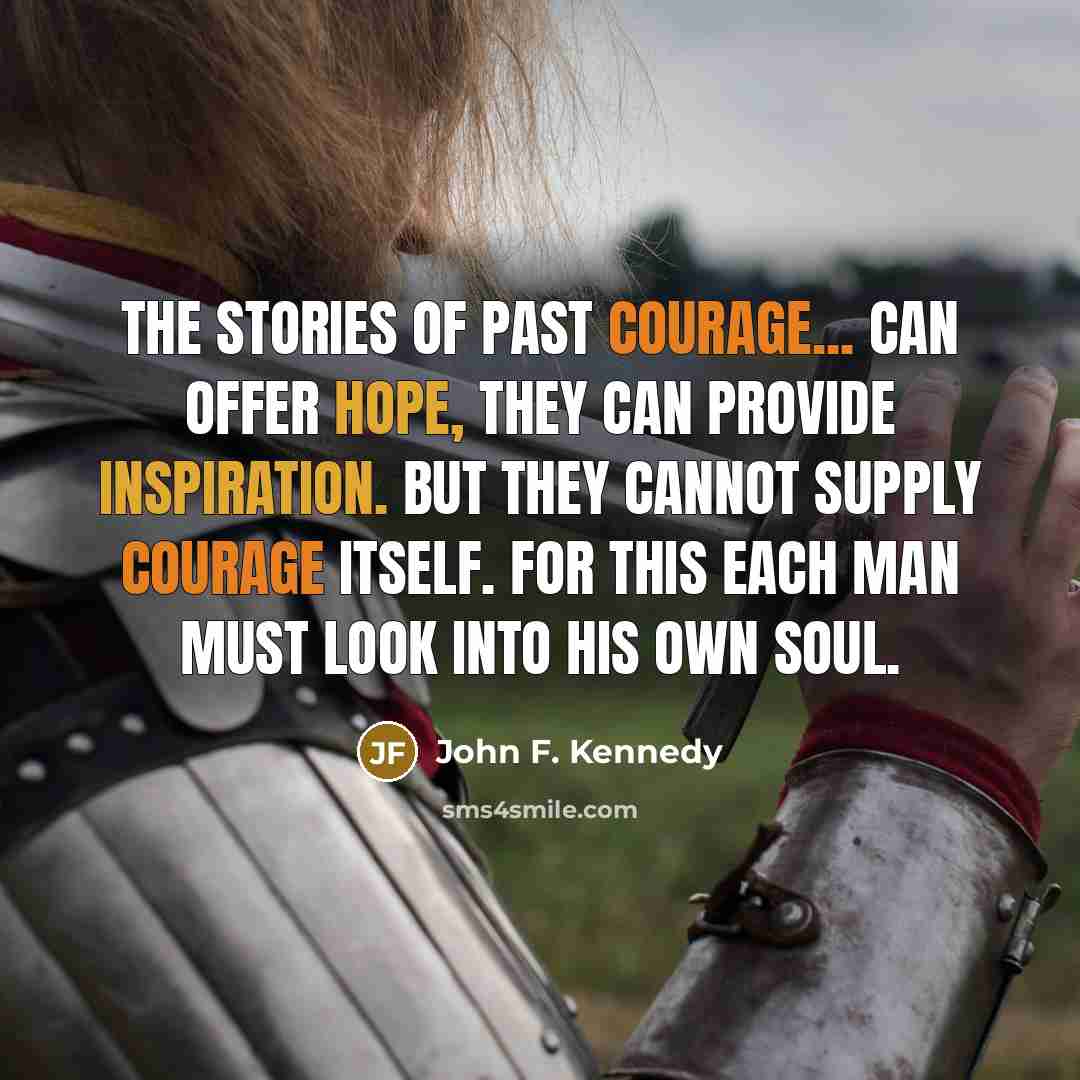 “The stories of past courage... can offer hope, they can…” quote by John F. Kennedy