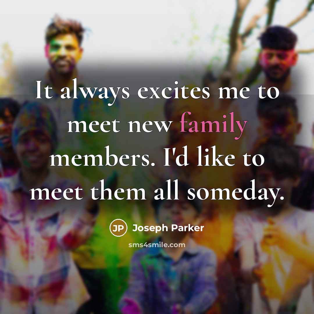 “It always excites me to meet new family members. I'd…” quote by Joseph Parker