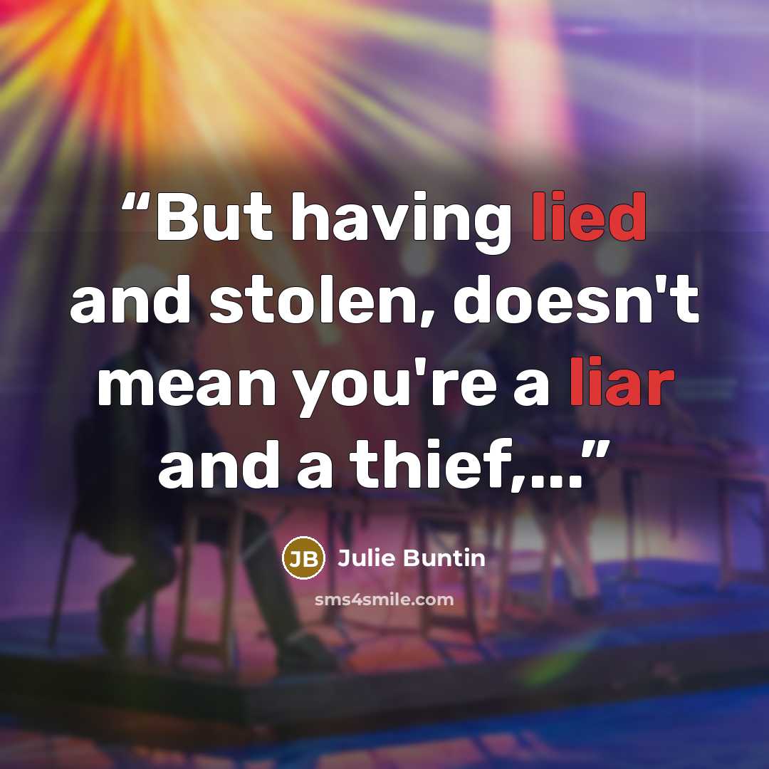 “But having lied and stolen, doesn't mean you're a liar and a thief,...” quote by Julie Buntin