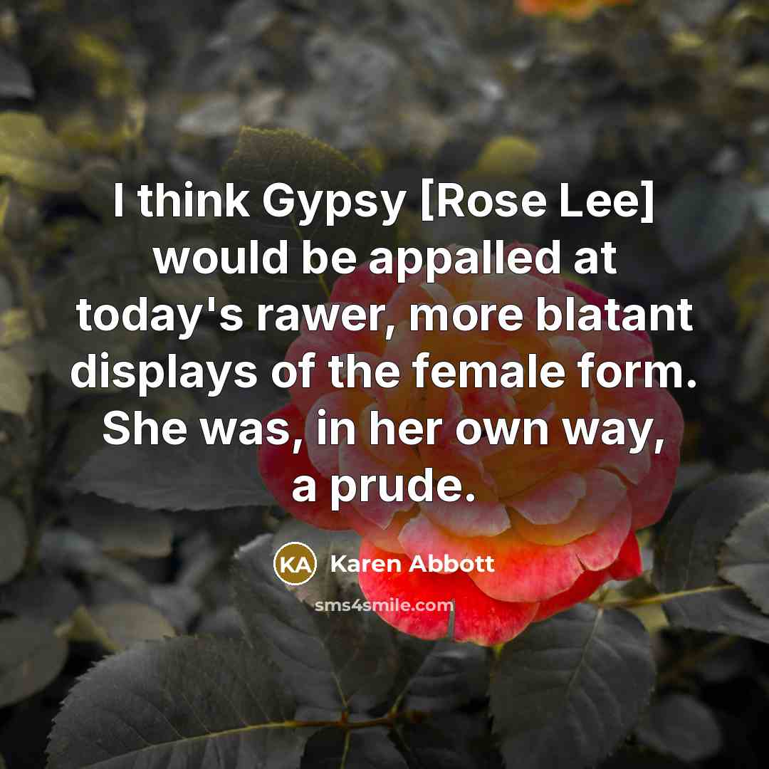 “I think Gypsy [Rose Lee] would be appalled at today's…” quote by Karen Abbott