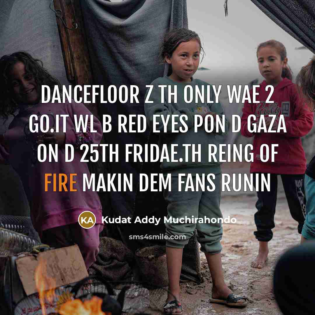 “Dancefloor z th only wae 2 go.it wl b red eyes pon d gaza on d 25th fridae.th reing of fire makin dem fans runin” quote by Kudat Addy Muchirahondo
