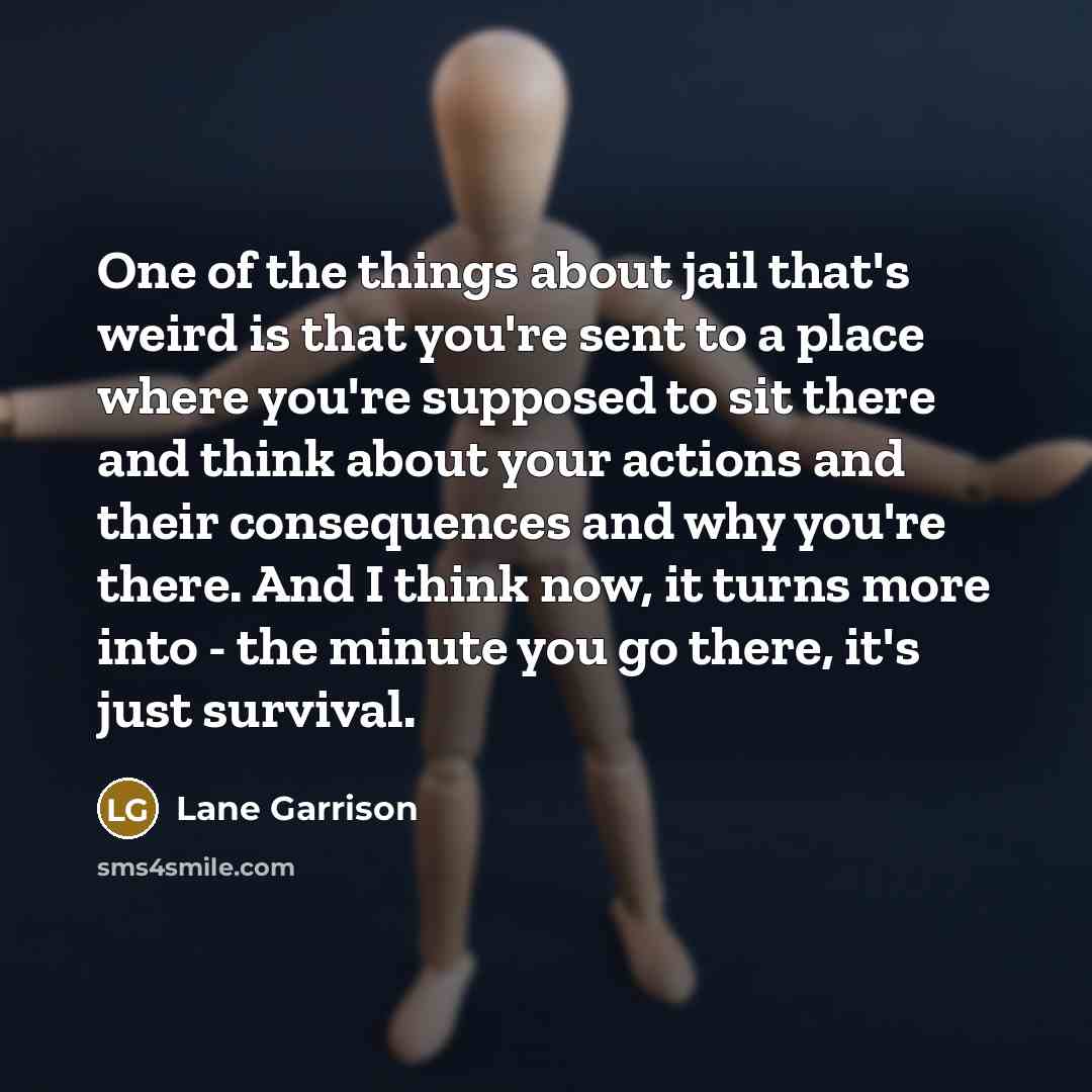 “One of the things about jail that's weird is that…” quote by Lane Garrison