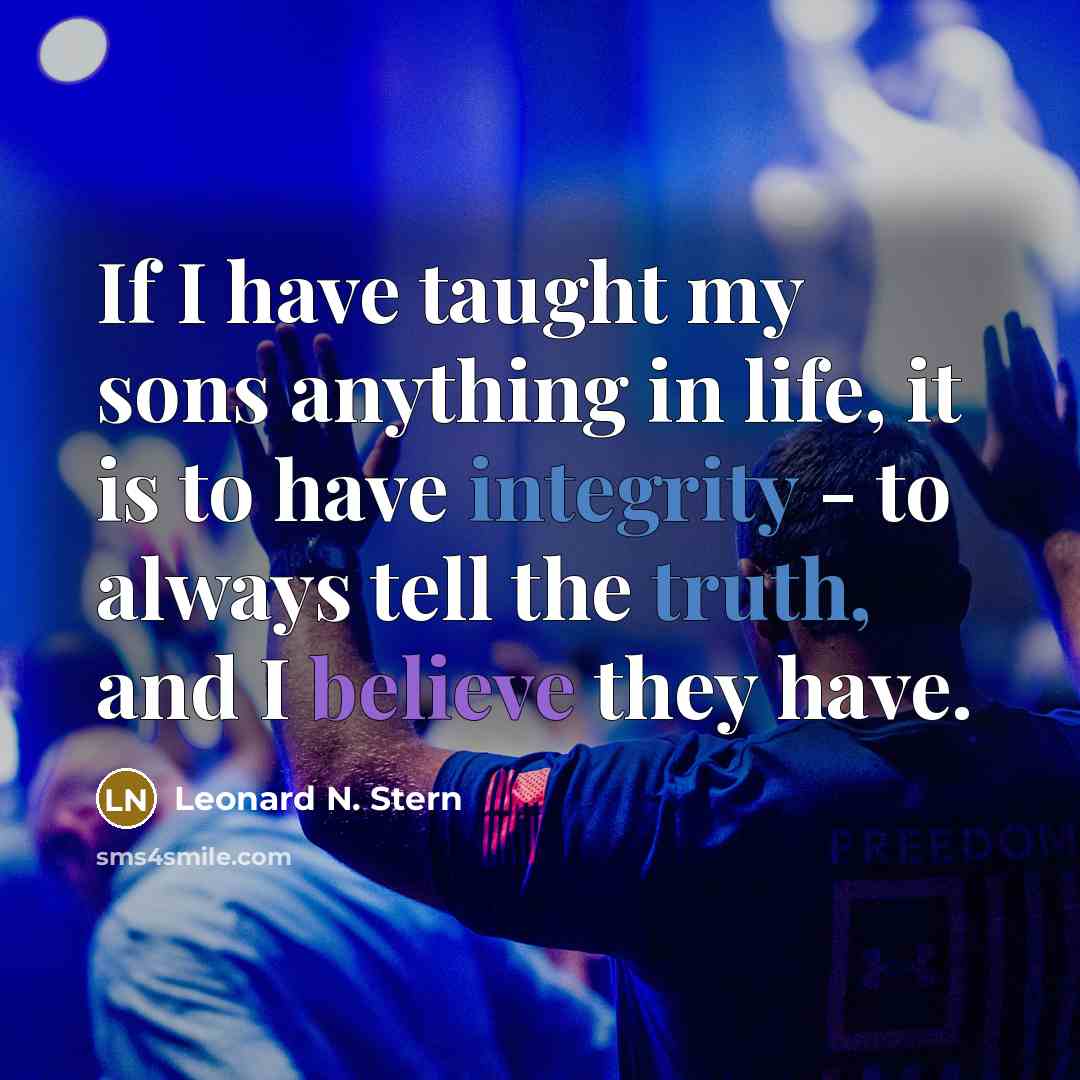 “If I have taught my sons anything in life, it…” quote by Leonard N. Stern