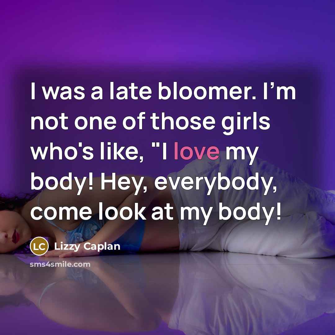 “I was a late bloomer. I'm not one of those…” quote by Lizzy Caplan