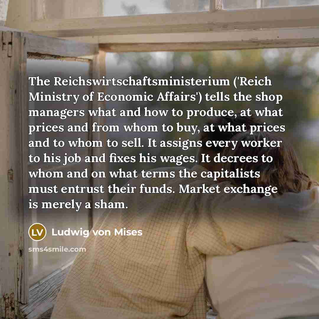 “The Reichswirtschaftsministerium ('Reich Ministry of Economic Affairs') tells the shop…” quote by Ludwig von Mises