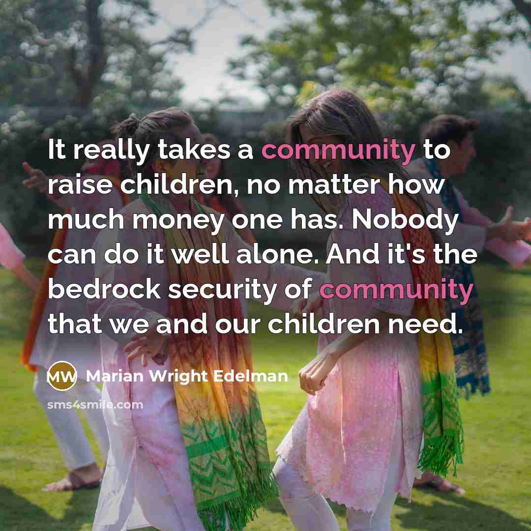 “It really takes a community to raise children, no matter…” quote by Marian Wright Edelman