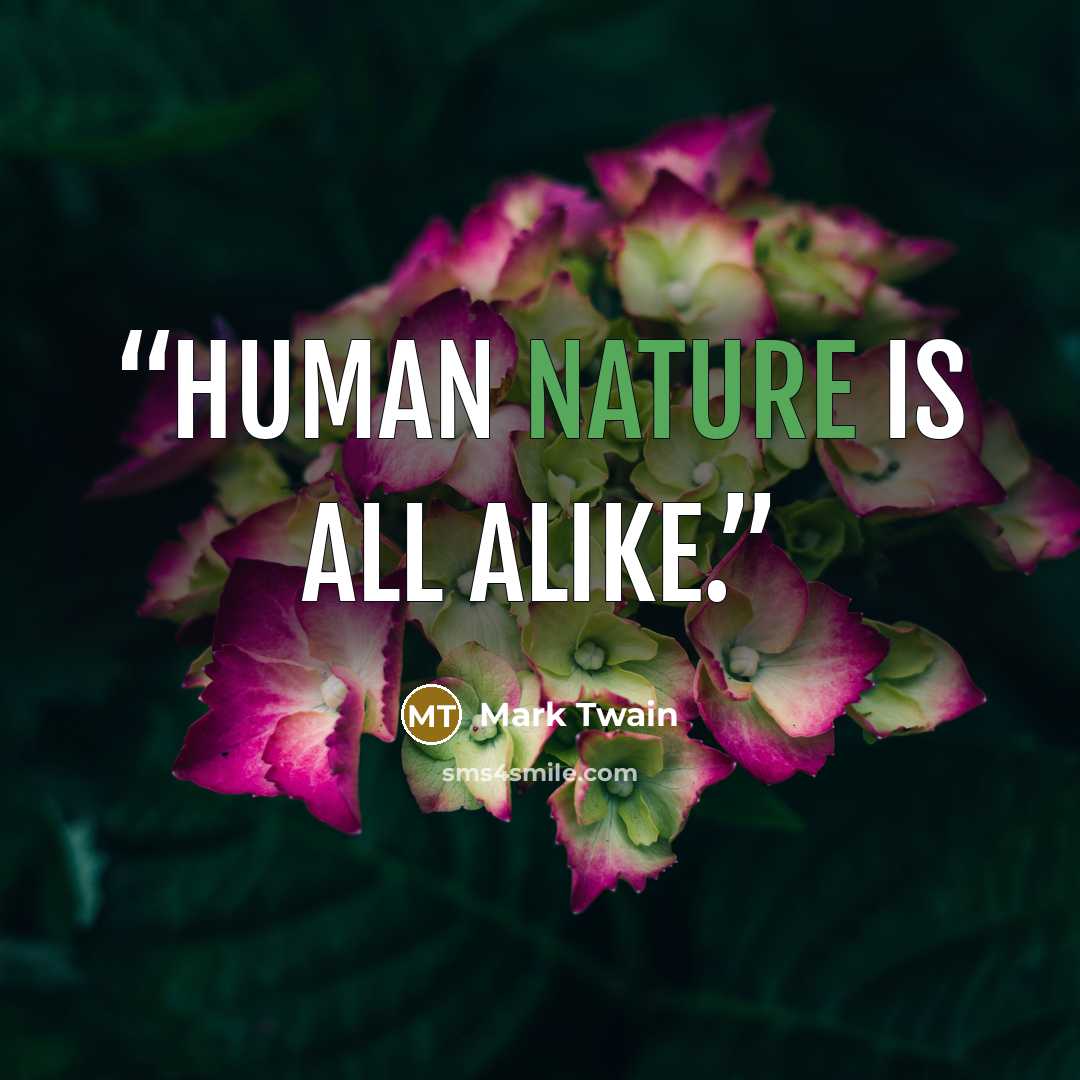 “Human nature is all alike.” quote by Mark Twain