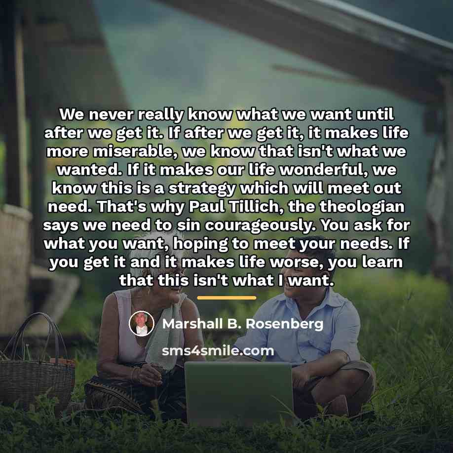 “We never really know what we want until after we…” quote by Marshall B. Rosenberg