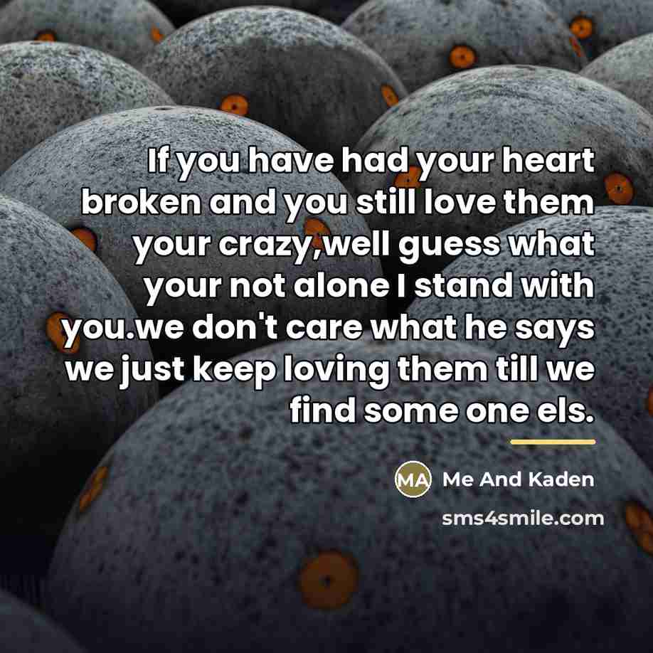 “If you have had your heart broken and you still…” quote by Me And Kaden