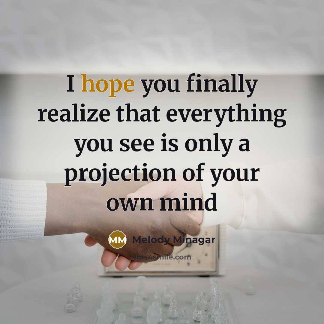 “I hope you finally realize that everything you see is…” quote by Melody Minagar