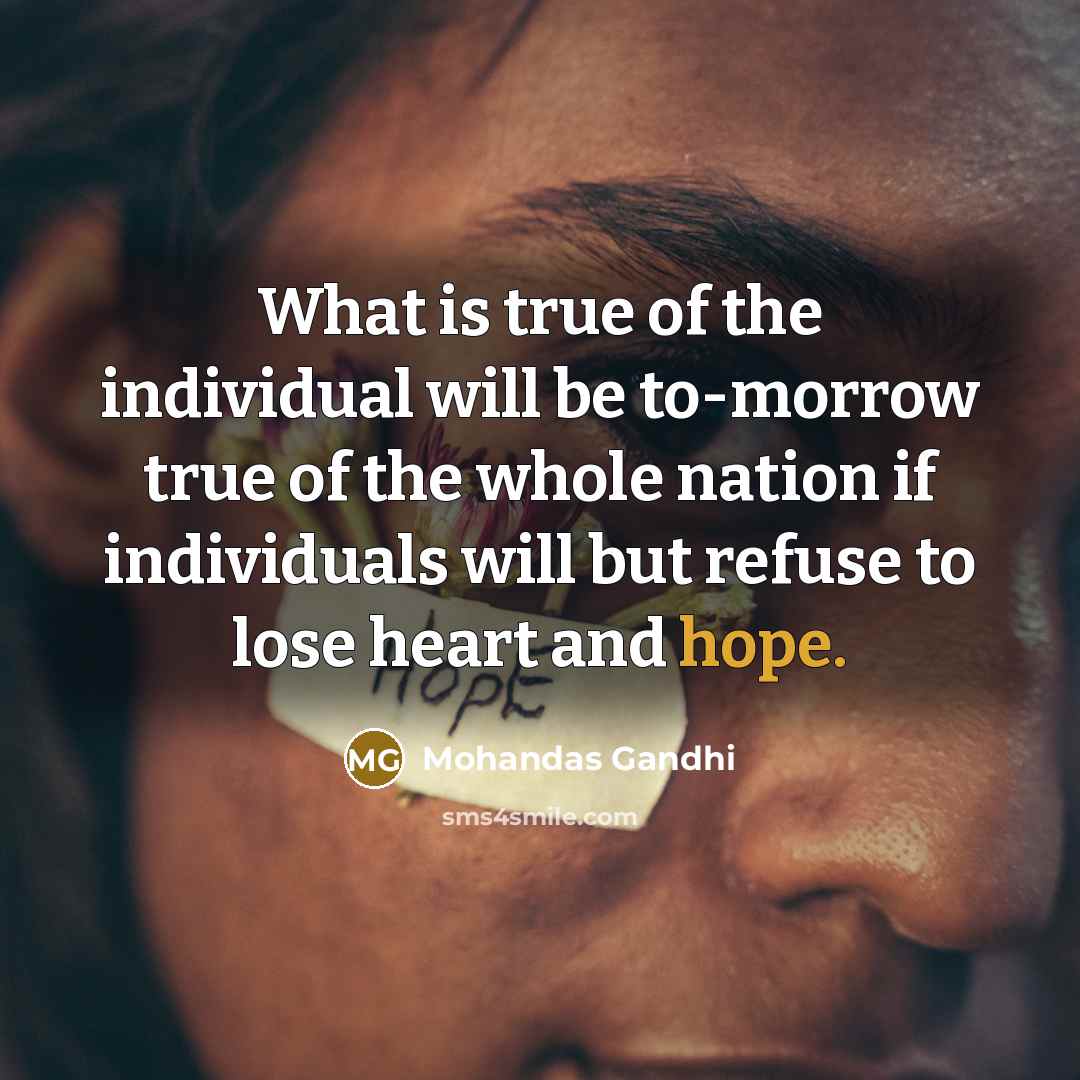 “What is true of the individual will be to-morrow true…” quote by Mohandas Gandhi