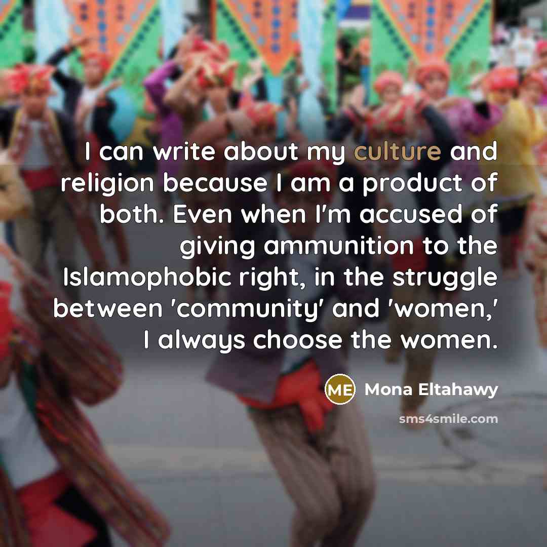 “I can write about my culture and religion because I…” quote by Mona Eltahawy