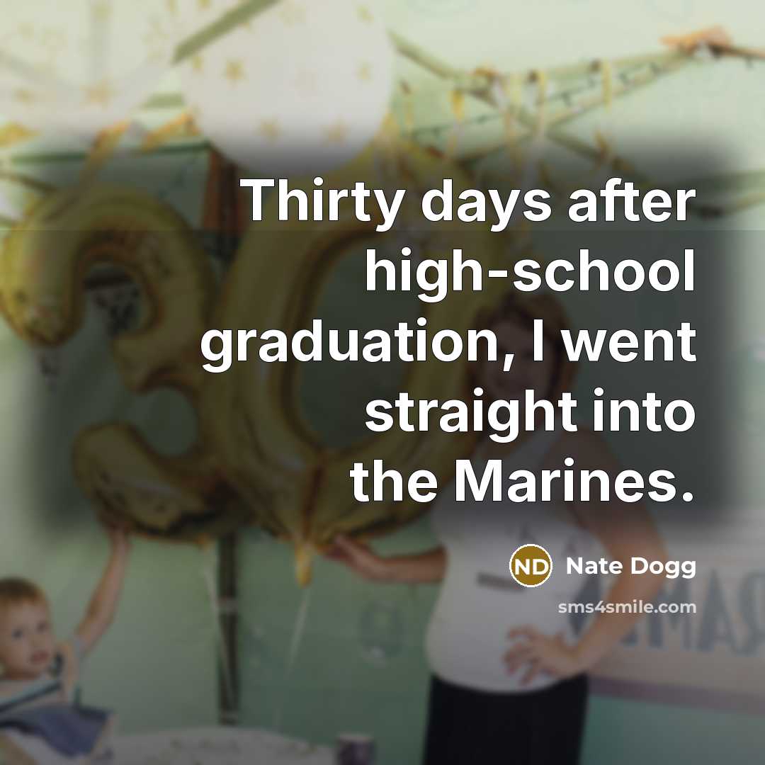 “Thirty days after high-school graduation, I went straight into the…” quote by Nate Dogg