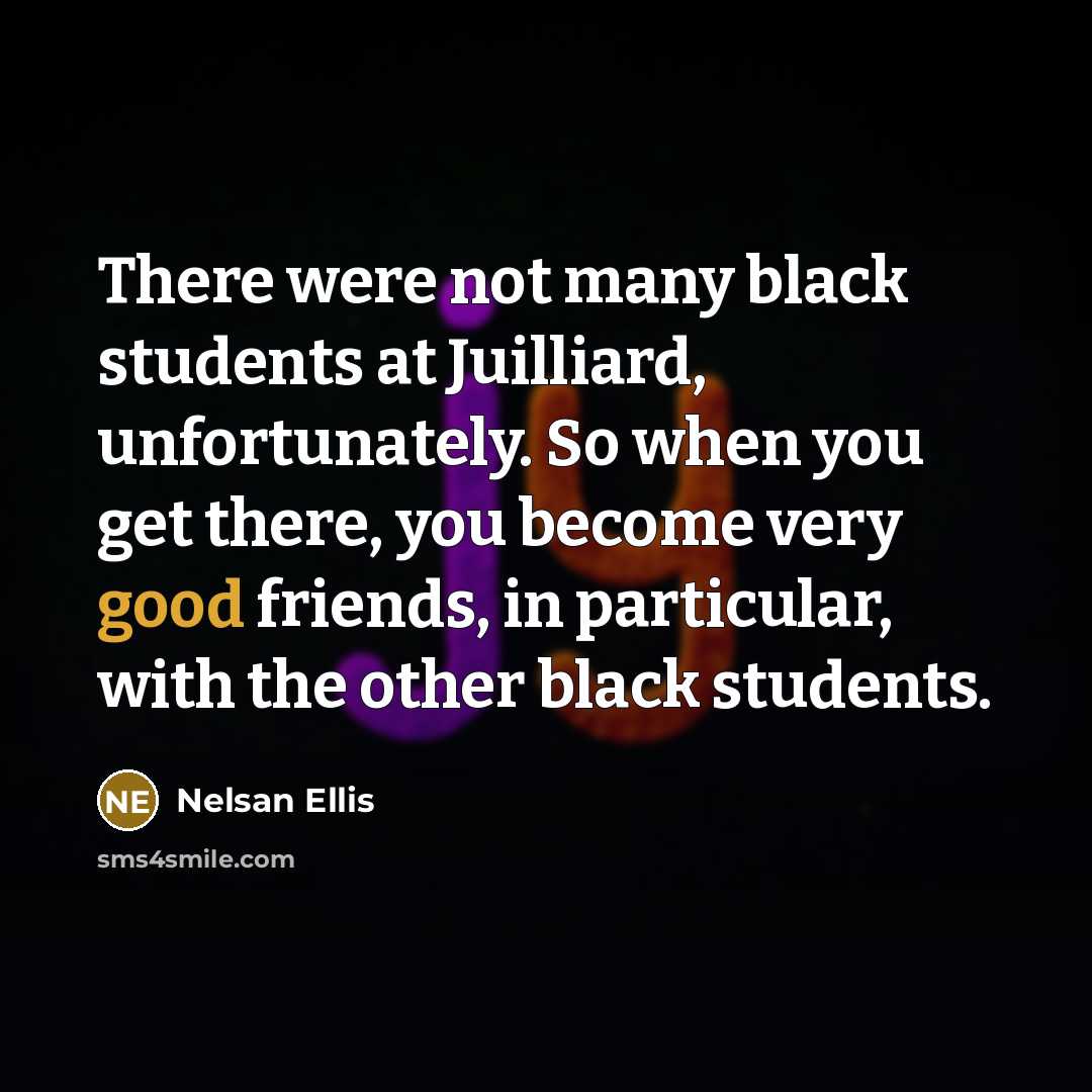 “There were not many black students at Juilliard, unfortunately. So…” quote by Nelsan Ellis