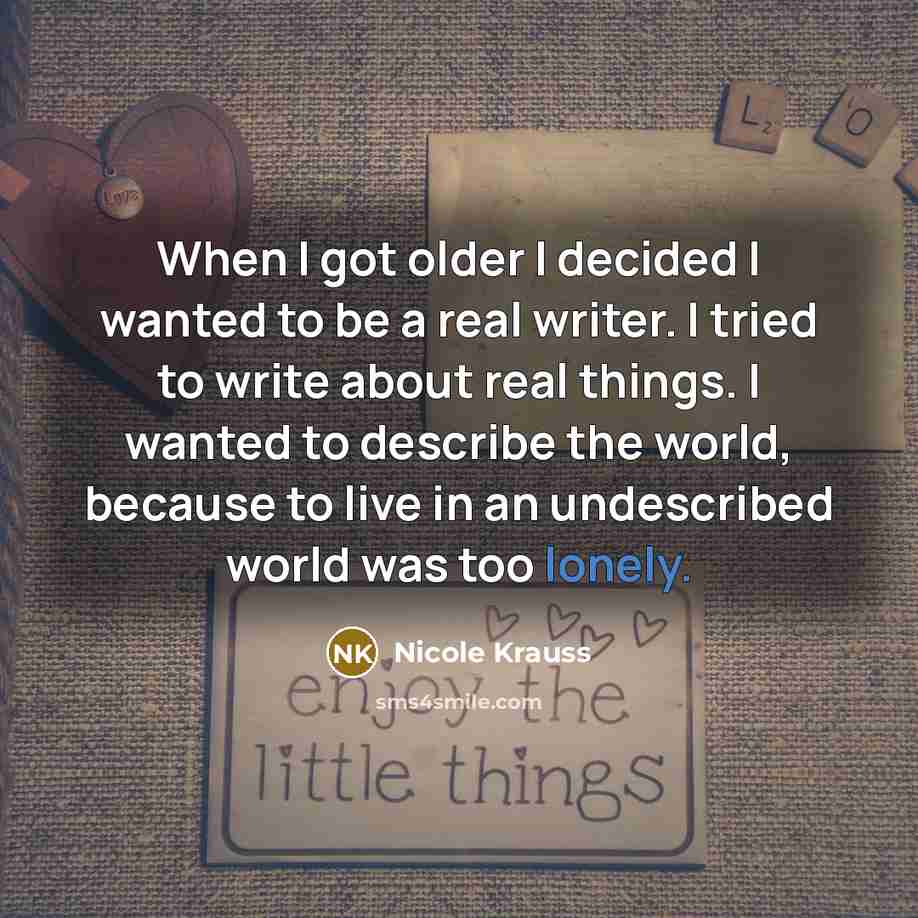 “When I got older I decided I wanted to be…” quote by Nicole Krauss