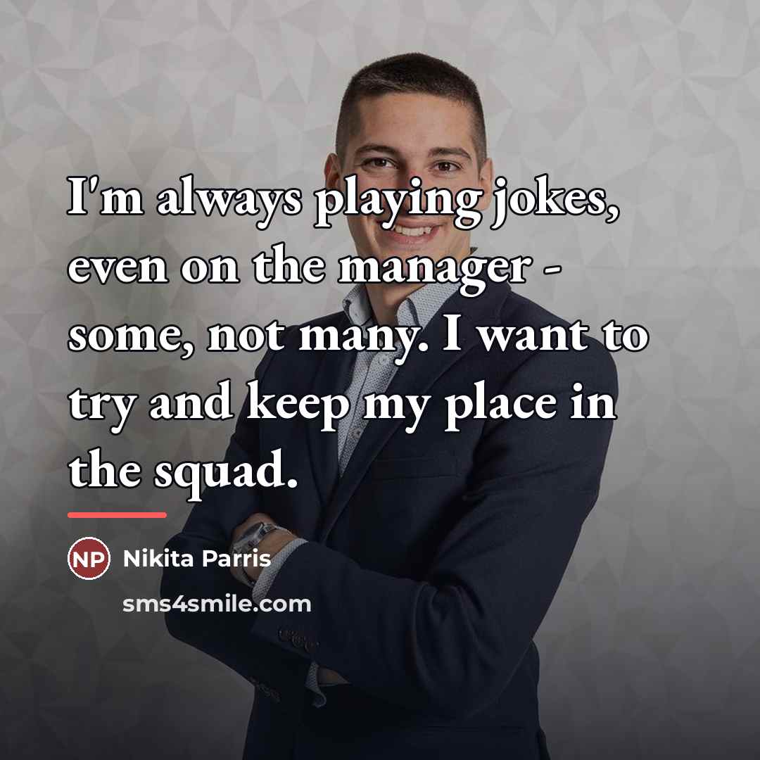 “I'm always playing jokes, even on the manager - some,…” quote by Nikita Parris