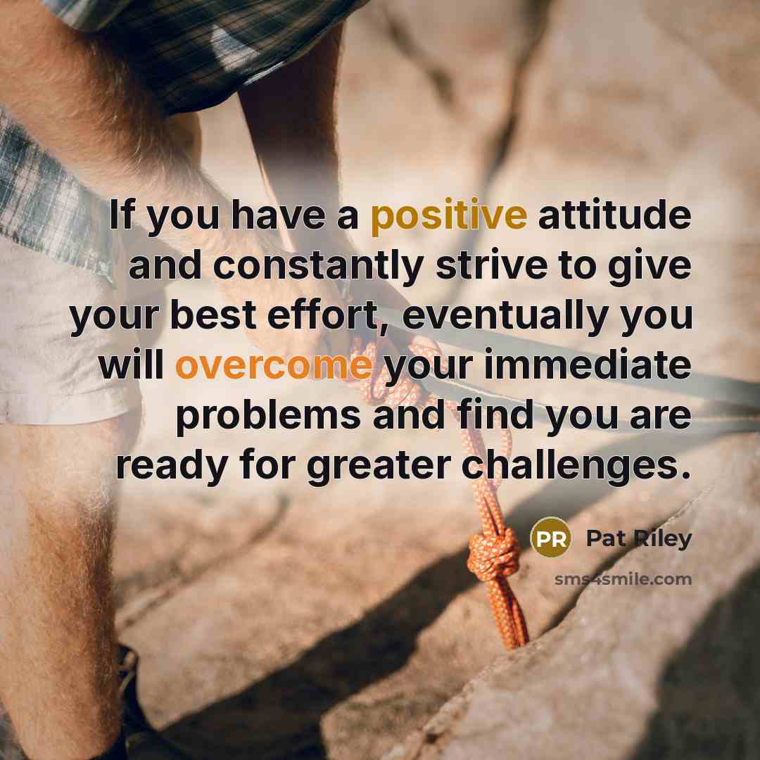 “If you have a positive attitude and constantly strive to…” quote by Pat Riley