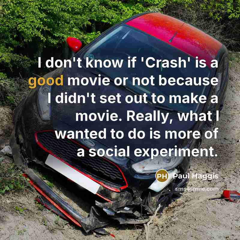 “I don't know if 'Crash' is a good movie or…” quote by Paul Haggis