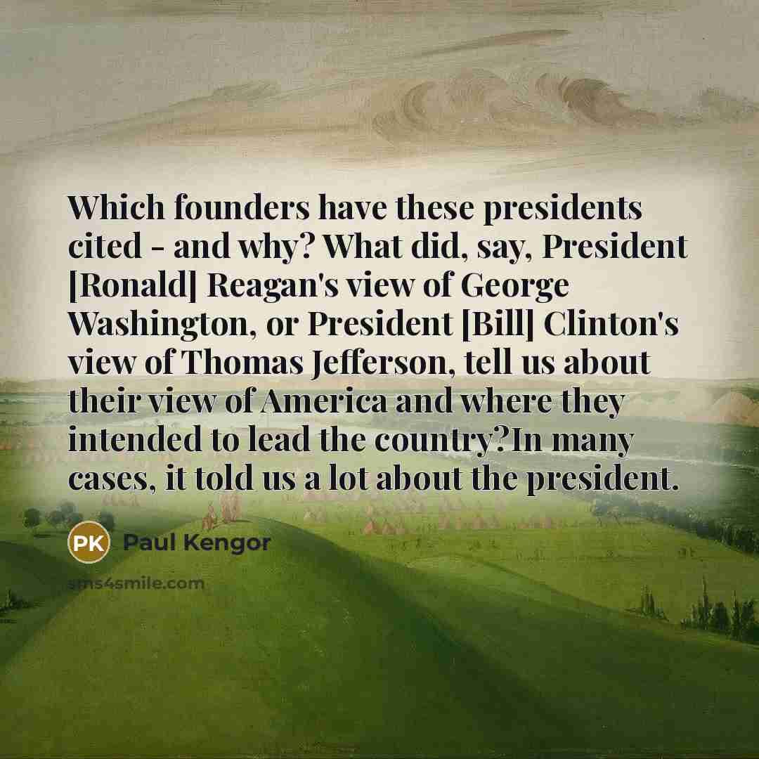 “Which founders have these presidents cited - and why? What…” quote by Paul Kengor