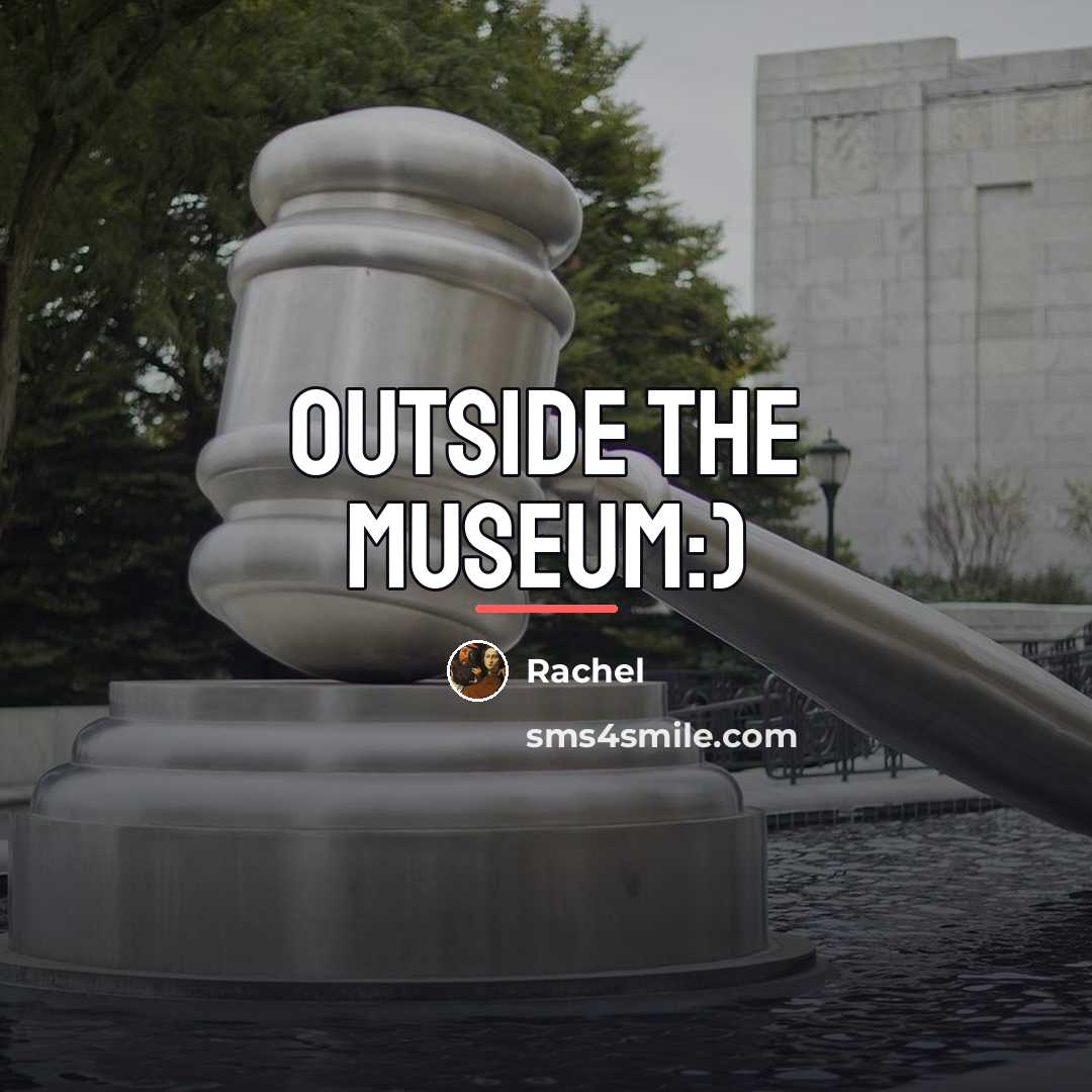 “Outside the Museum:)…” quote by Rachel