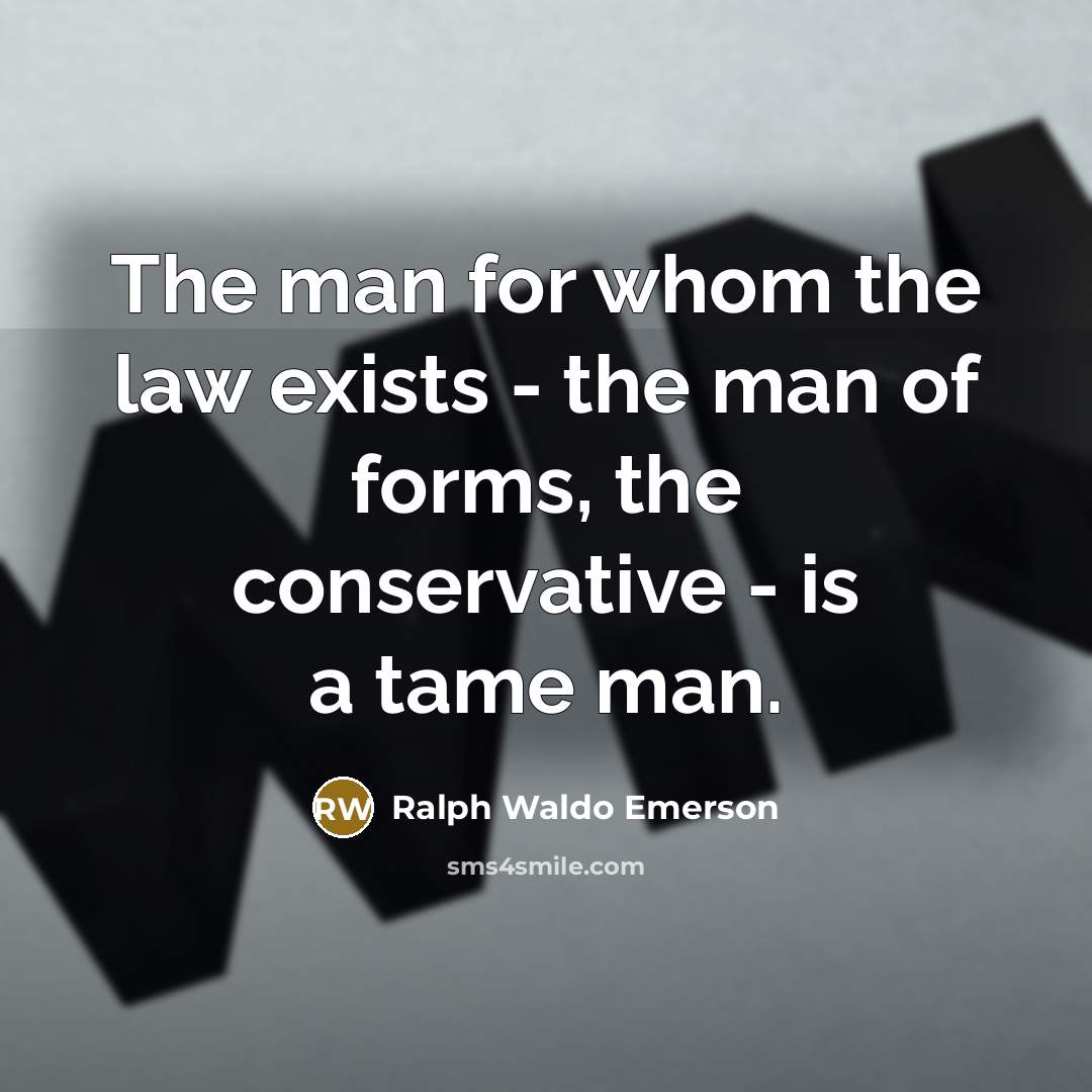 “The man for whom the law exists - the man…” quote by Ralph Waldo Emerson
