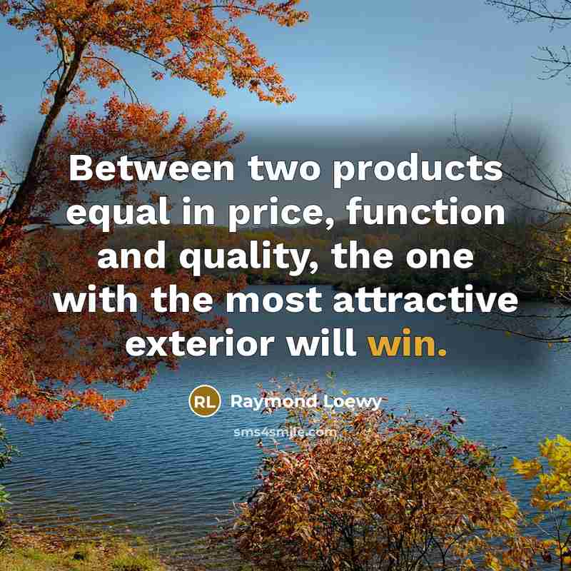 “Between two products equal in price, function and quality, the…” quote by Raymond Loewy