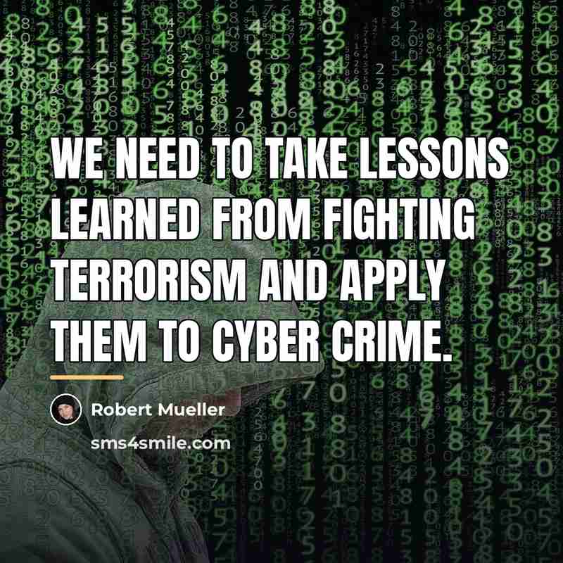 “We need to take lessons learned from fighting terrorism and…” quote by Robert Mueller