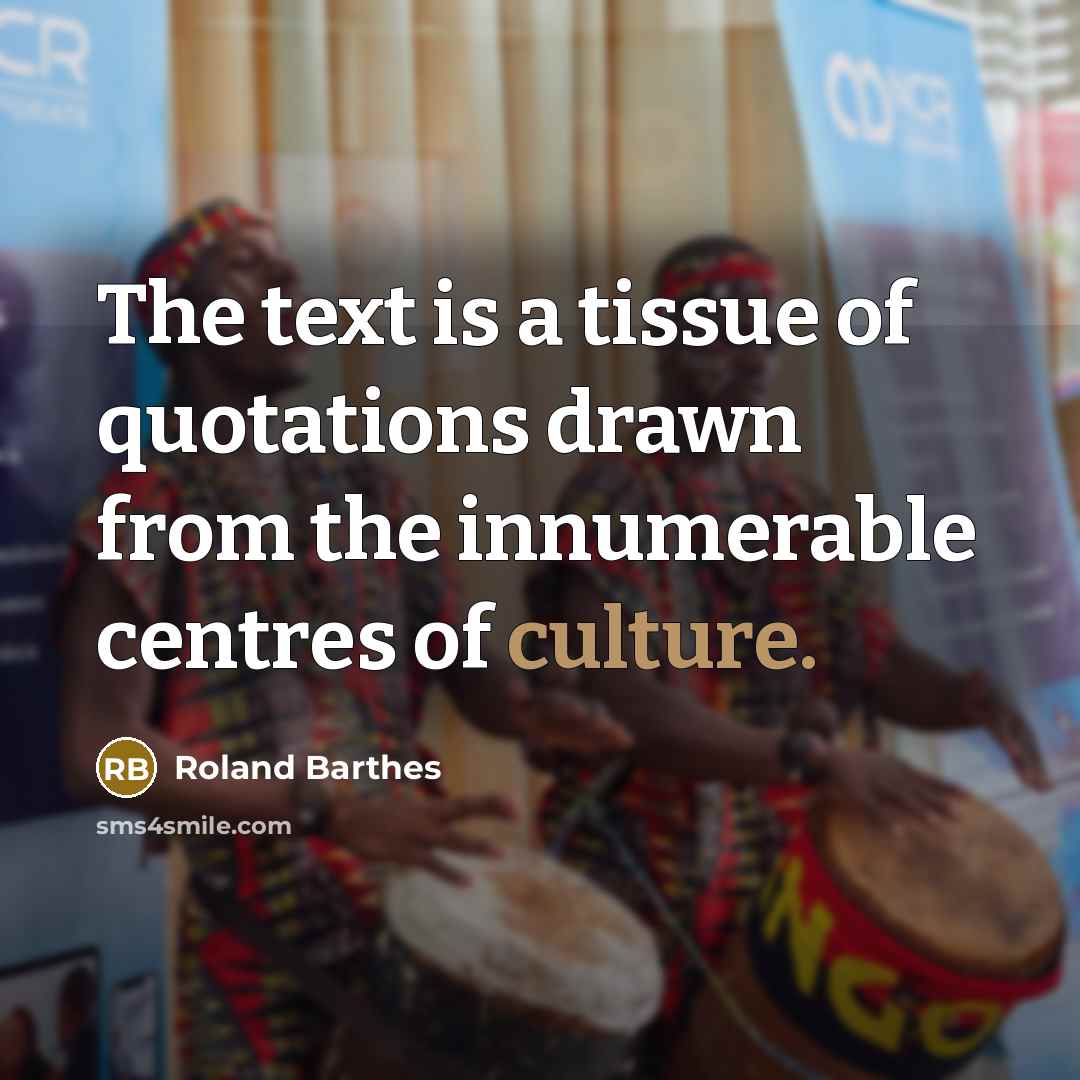 “The text is a tissue of quotations drawn from the…” quote by Roland Barthes