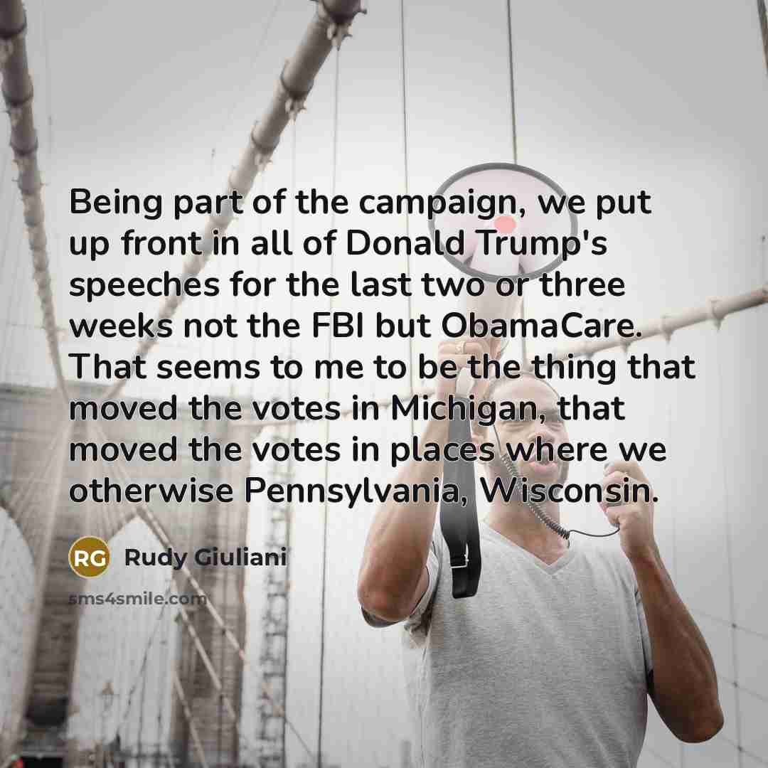 “Being part of the campaign, we put up front in…” quote by Rudy Giuliani