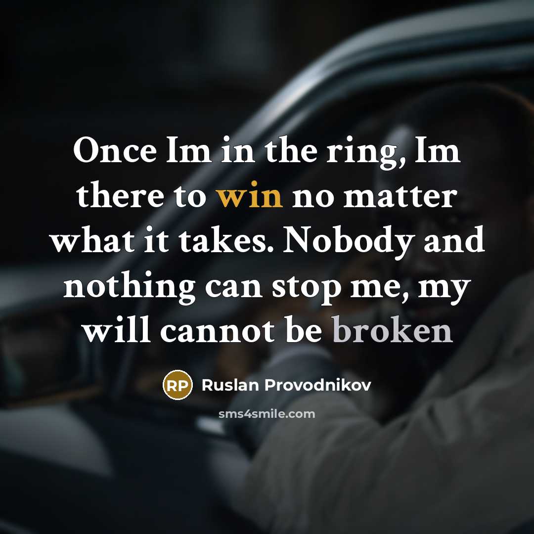 “Once Im in the ring, Im there to win no…” quote by Ruslan Provodnikov