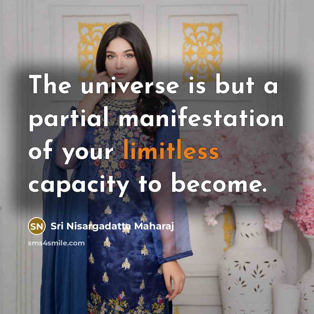 “The universe is but a partial manifestation of your limitless…” quote by Sri Nisargadatta Maharaj