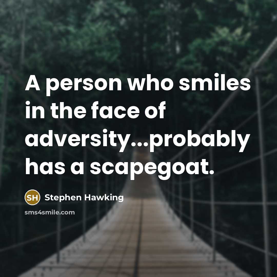 “A person who smiles in the face of adversity...probably has…” quote by Stephen Hawking