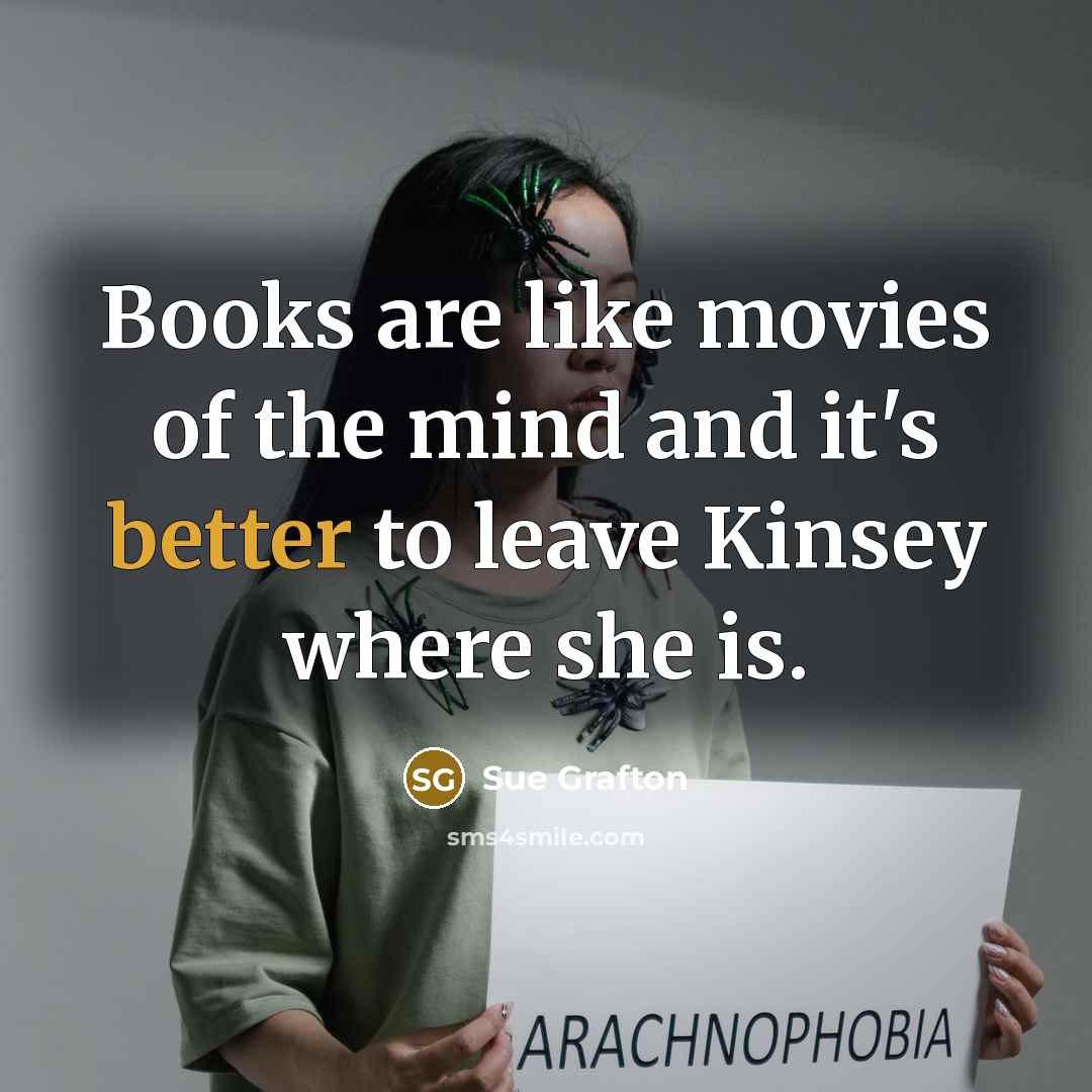 “Books are like movies of the mind and it's better…” quote by Sue Grafton
