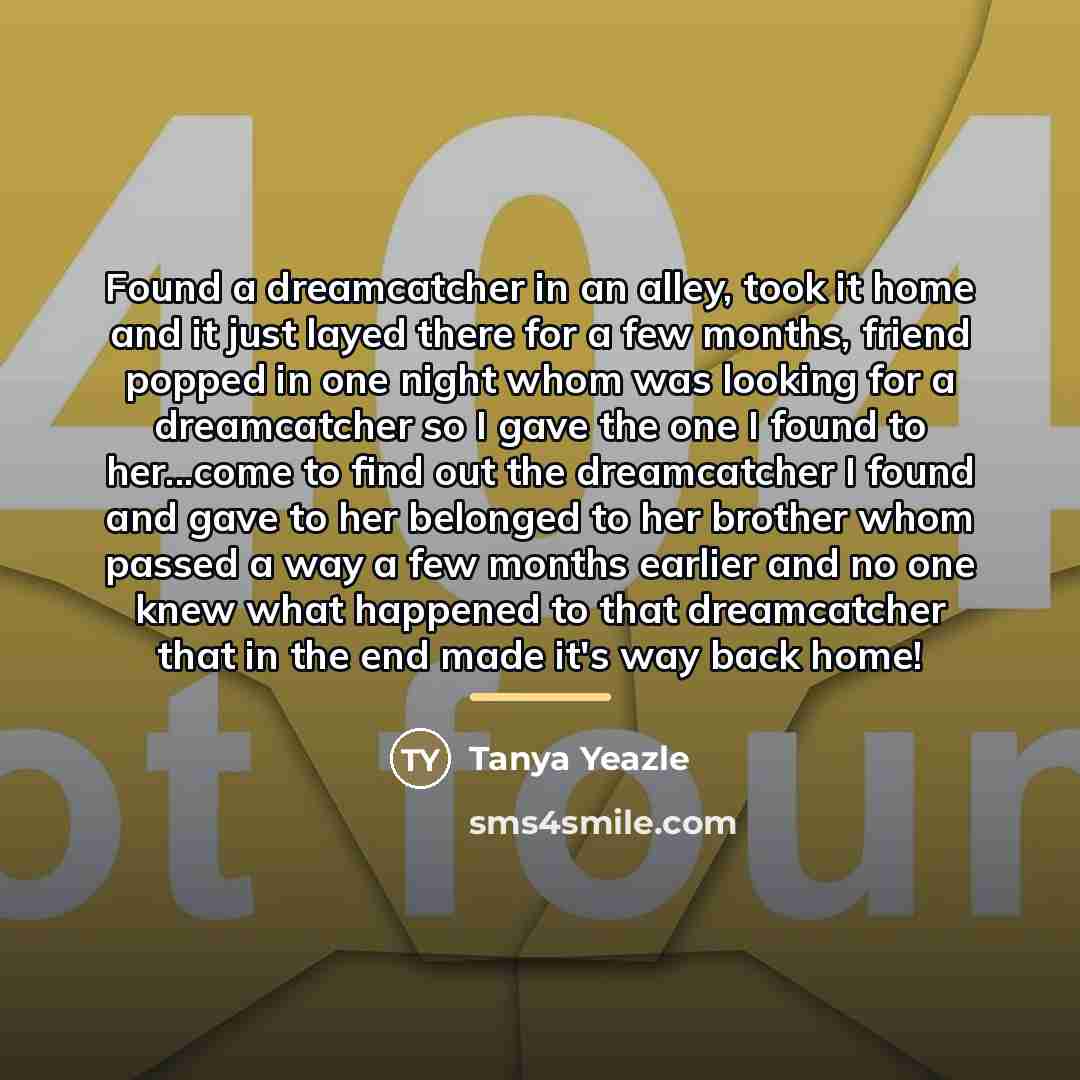 “Found a dreamcatcher in an alley, took it home and…” quote by Tanya Yeazle