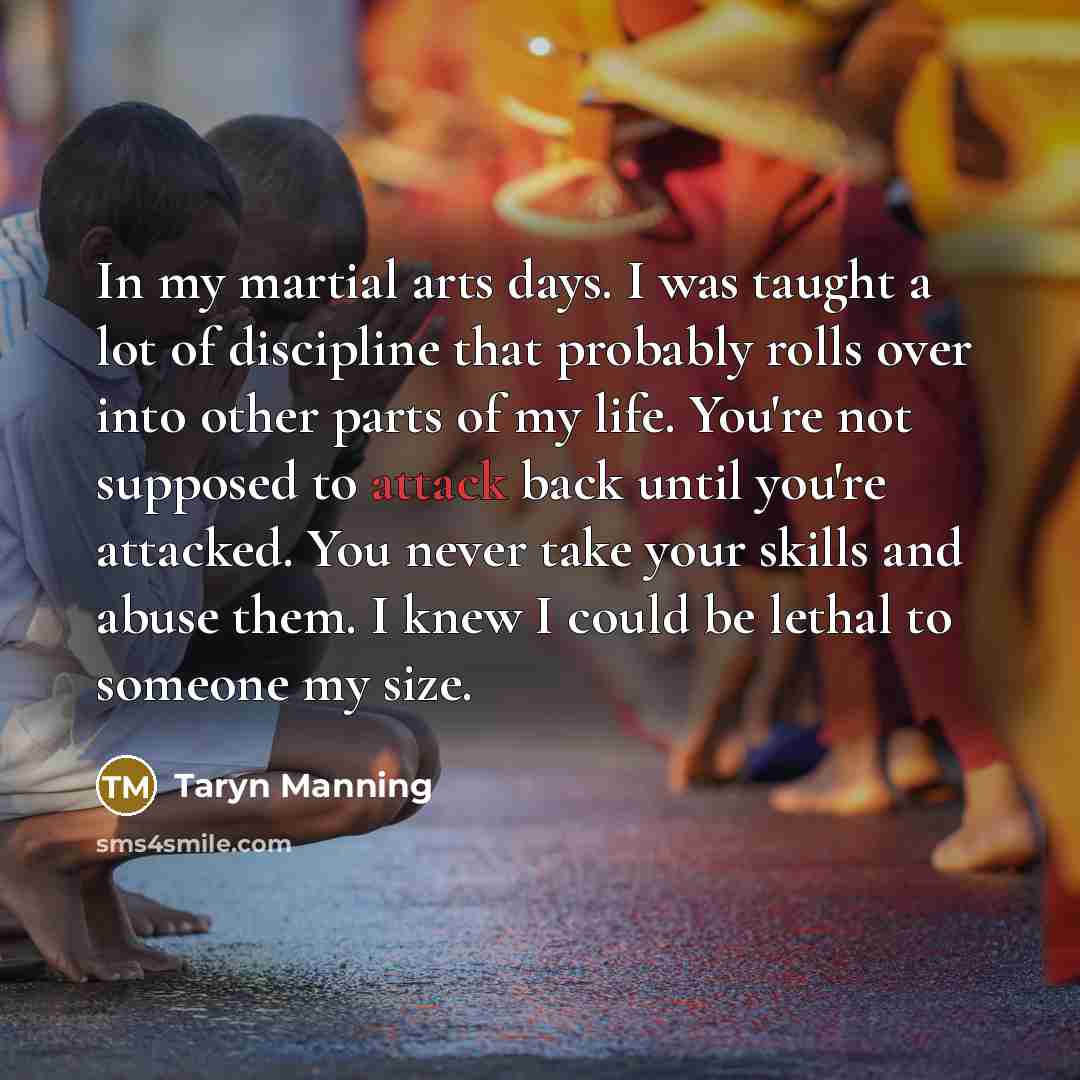 “In my martial arts days. I was taught a lot…” quote by Taryn Manning