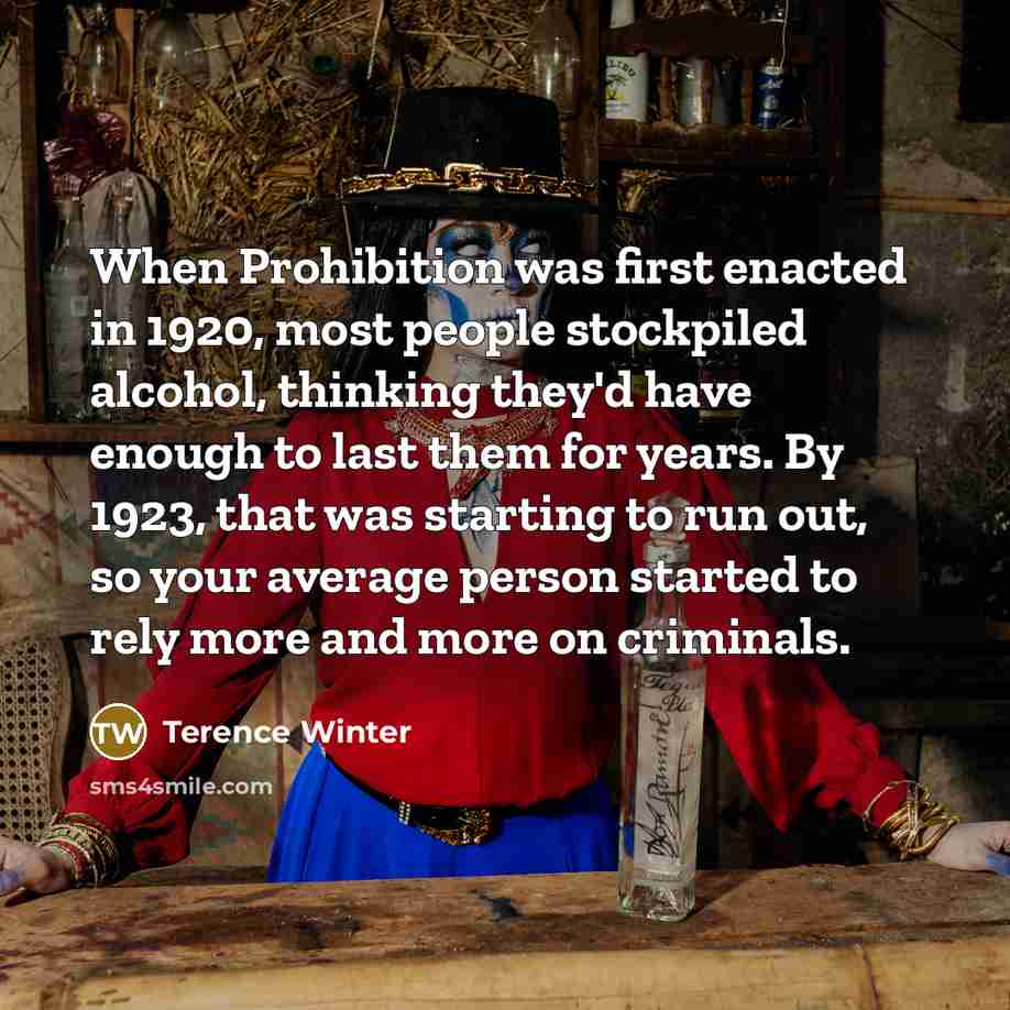 “When Prohibition was first enacted in 1920, most people stockpiled…” quote by Terence Winter