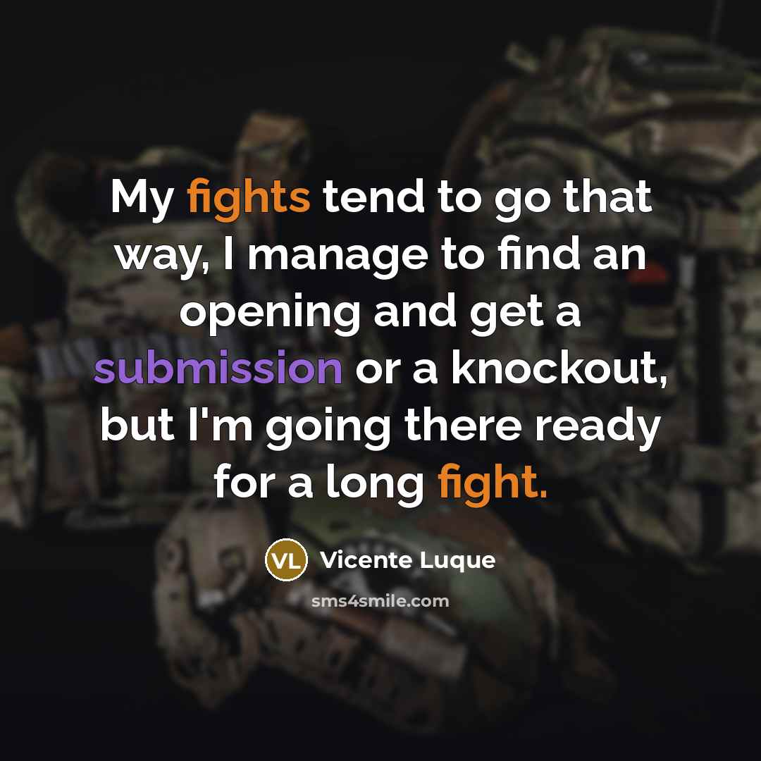 “My fights tend to go that way, I manage to…” quote by Vicente Luque