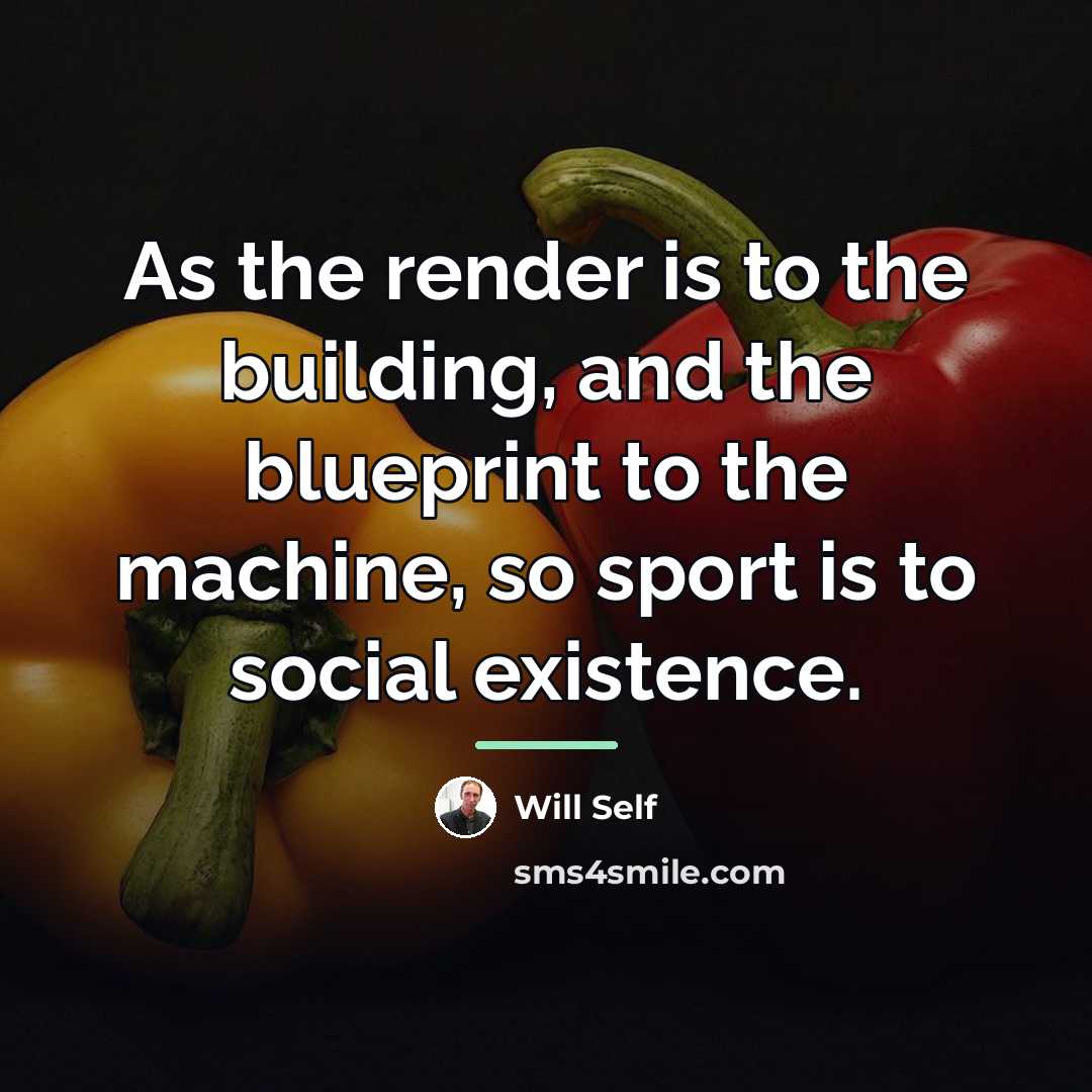 “As the render is to the building, and the blueprint…” quote by Will Self